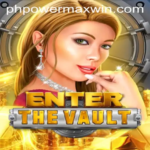 Explore the Thrills of EntertheVault: Mastery of PowerMaxWin