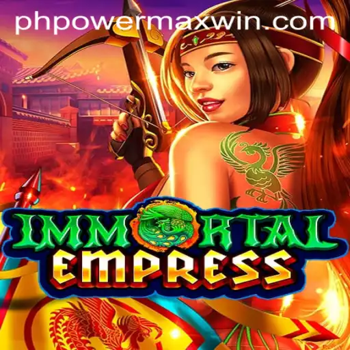 ImmortalEmpress: Discover the World of PowerMaxWin