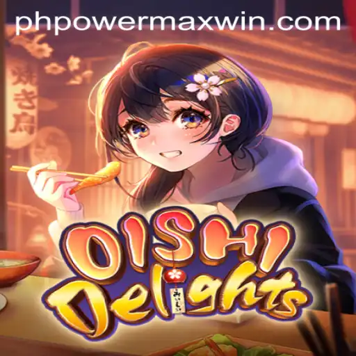 Discover the Thrills of OishiDelights: Unleashing the PowerMaxWin Experience